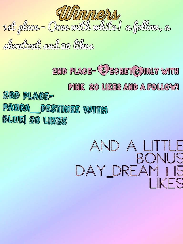 1st Ocee
2nd Girly
3rd panda 
Bonus day_dream
And kaylad I did not see the hole image of your pink