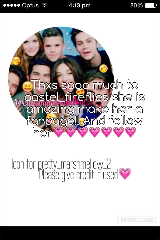 Thxs sooo much to pastel_fireflies she is amazing make her a fanpage!! And follow her💗💗💗💗💗💗💗