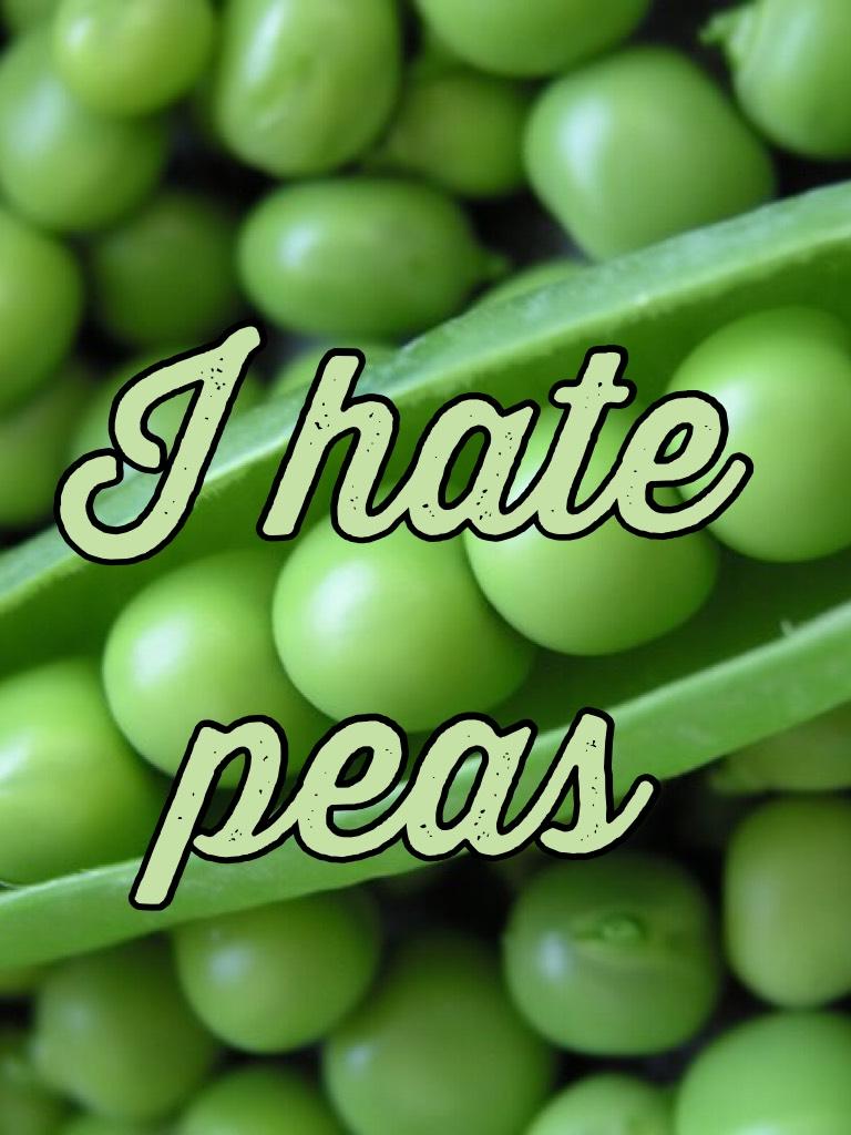 I hate peas 