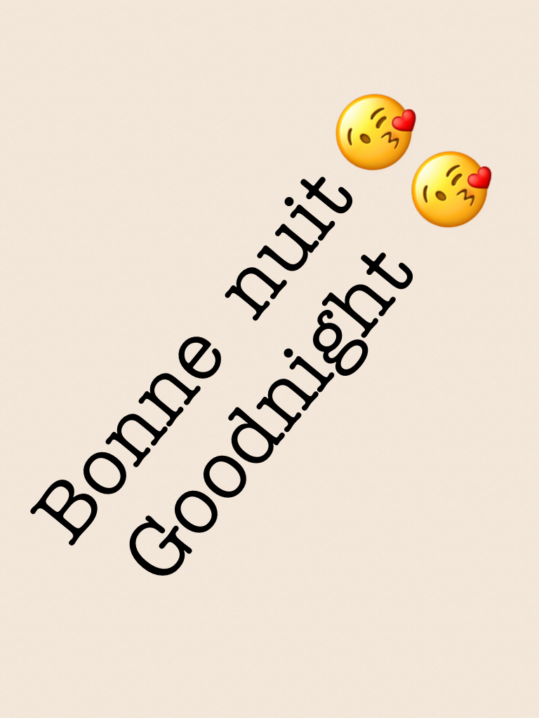 Bonne  nuit 😘 
Goodnight  😘 