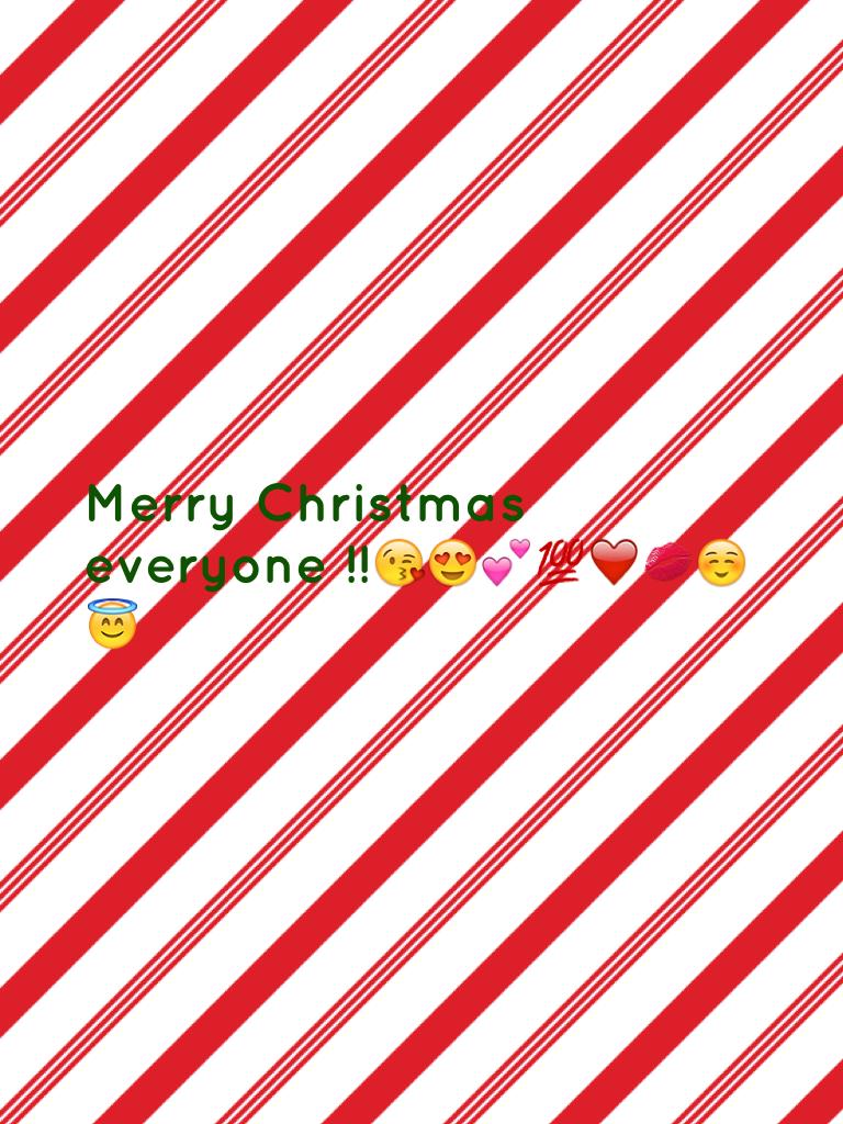 Merry Christmas  everyone !!😘😍💕💯❤️💋☺️😇