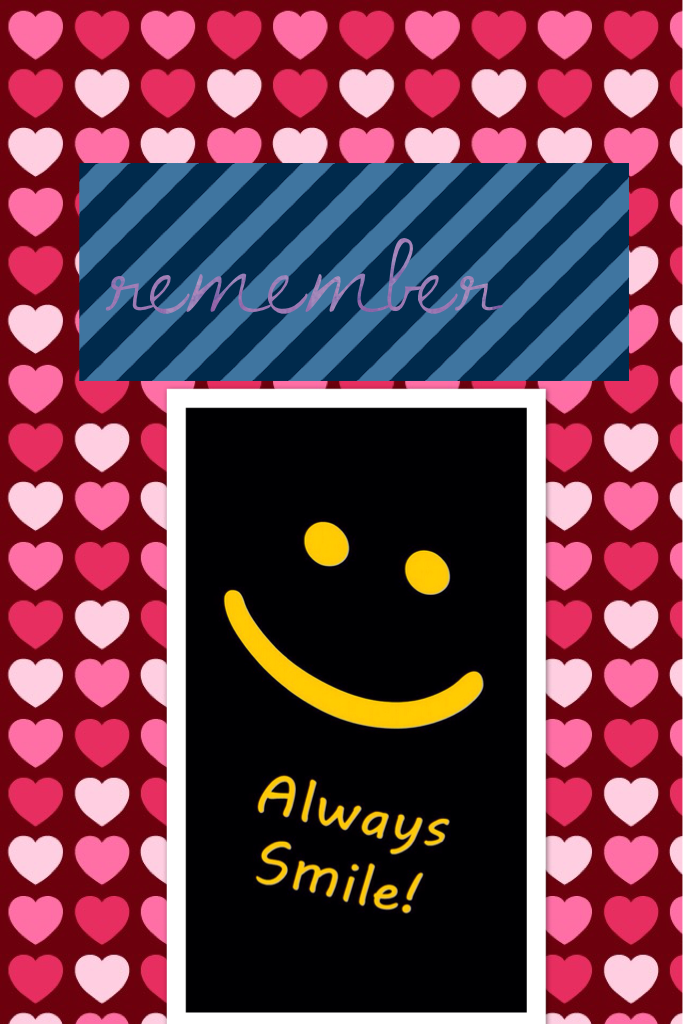 remember always smile 😀😁
