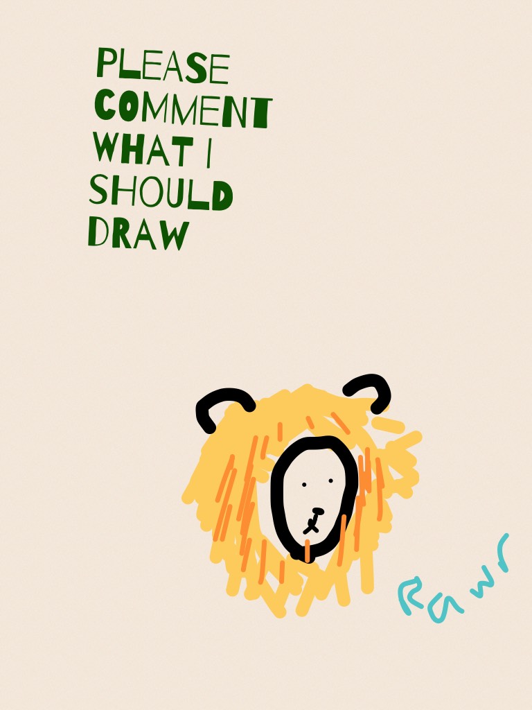 Please comment what I should draw