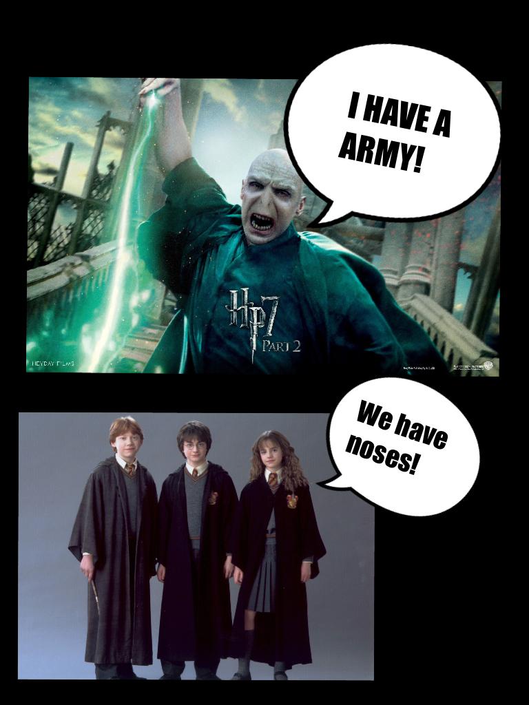 Lol Lord Voldemort. We all look way better than you!
