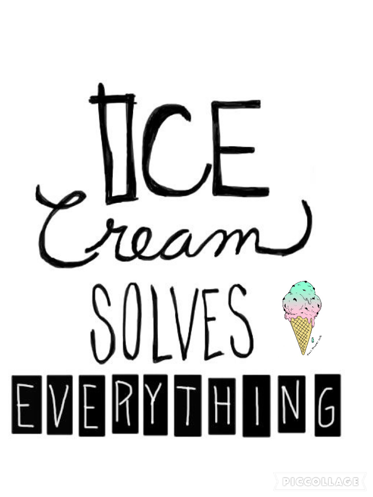 Ice Cream Solves Everything🍦🍦🍦
