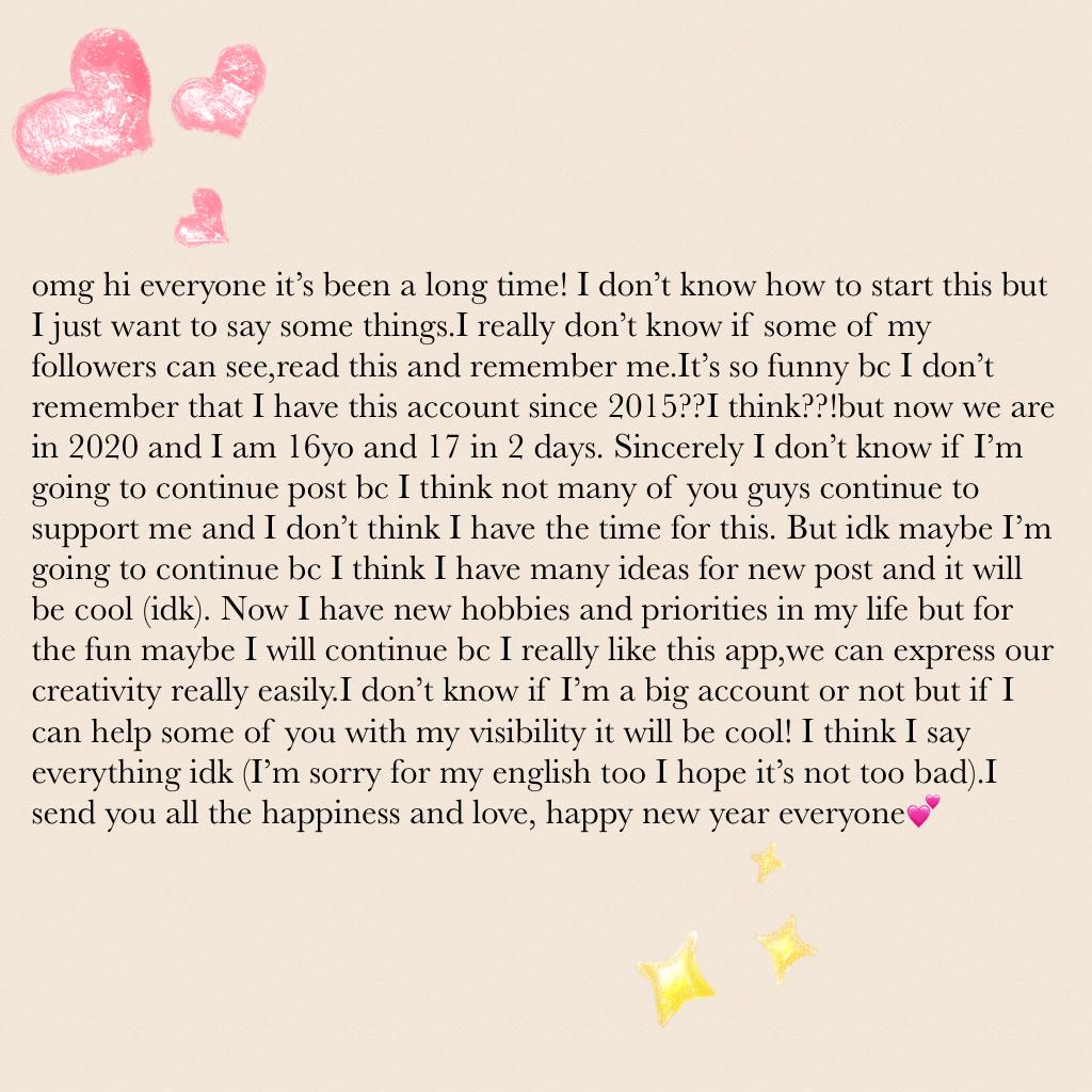 omg hi everyone it’s been a long time! I don’t know how to start this but I just want to say some things.I really don’t know if some of my followers can see,read this and remember me.It’s so funny bc I don’t remember that I have this account since 2015??I