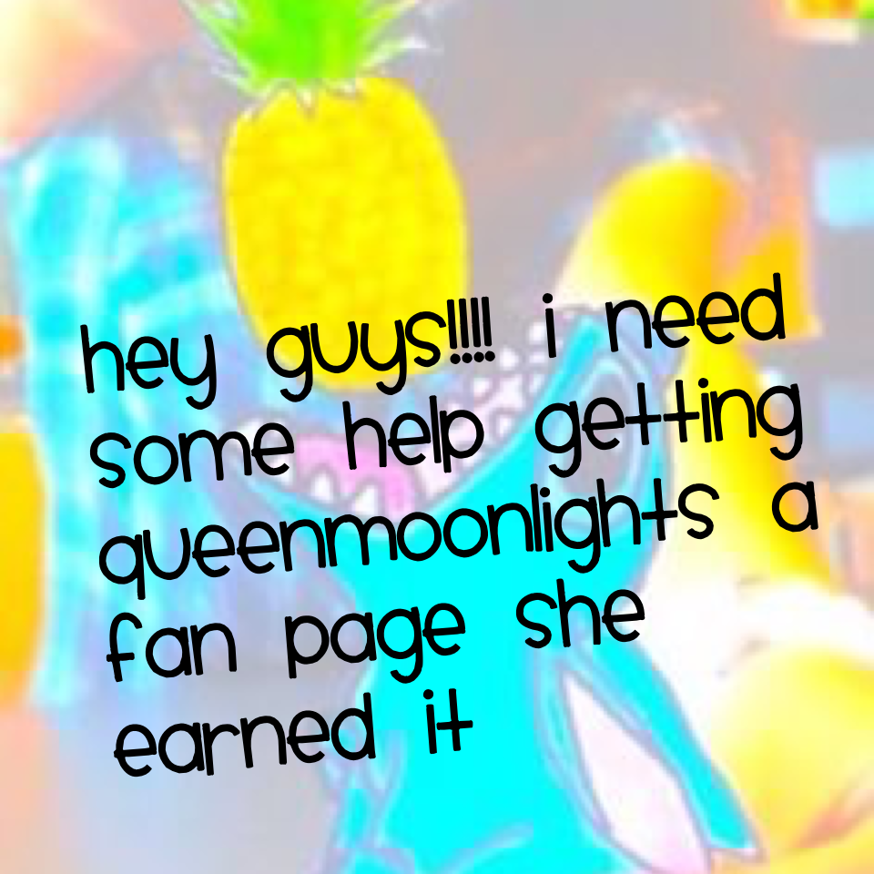 Hey guys!!!! I need some help getting Queenmoonlights a fan page she earned it 