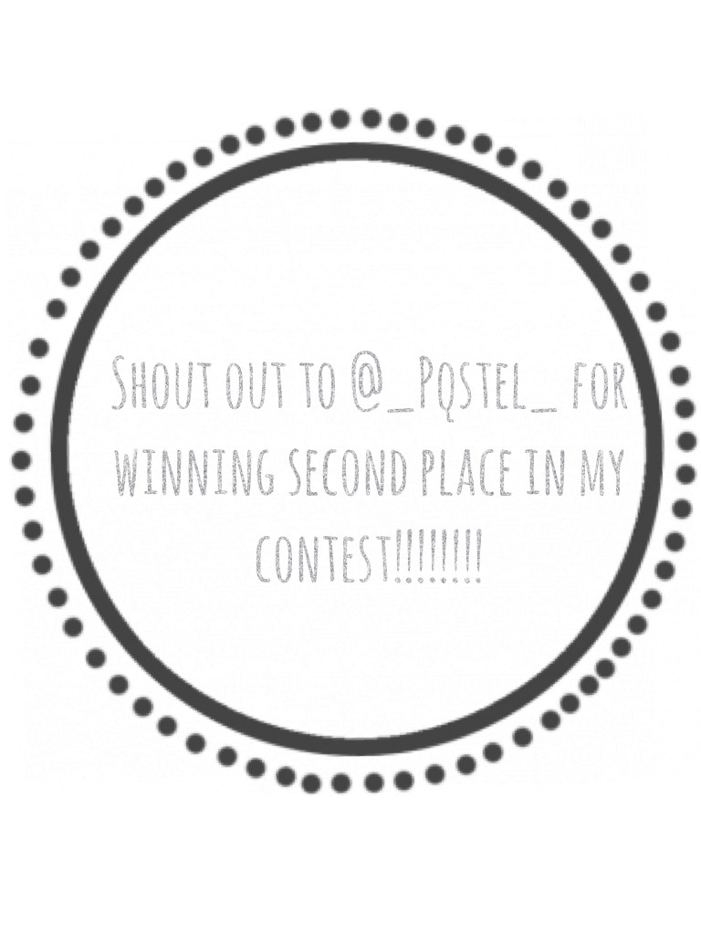 Shout out to @_Pqstel_ for winning second place in my contest!!!!!!!!
