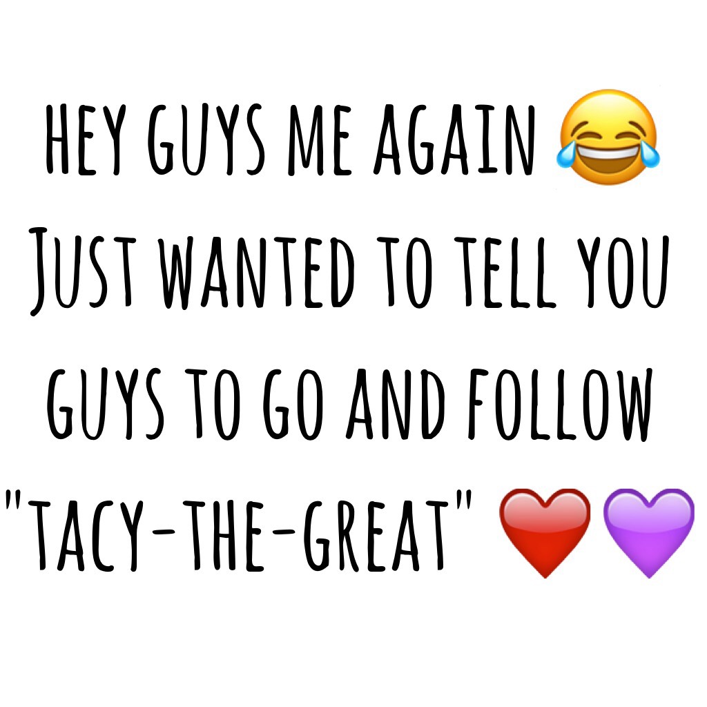  follow "tacy-the-great" ❤️💜