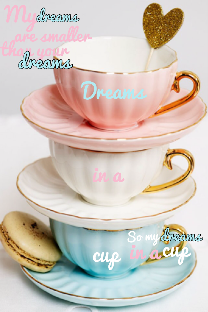 Dreams in a cup