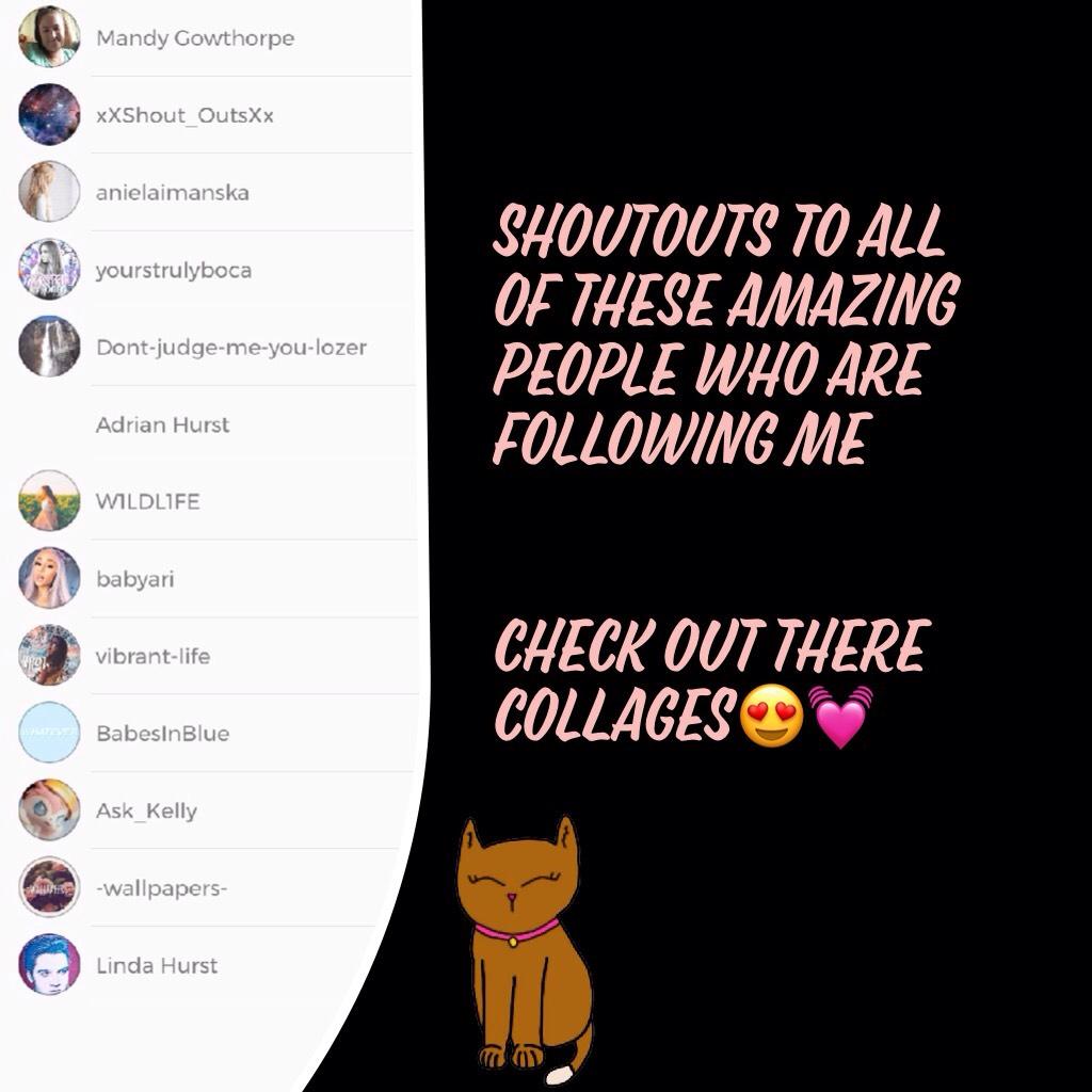 shoutouts to all of these amazing people who are following me 


check out there collages😍💓
