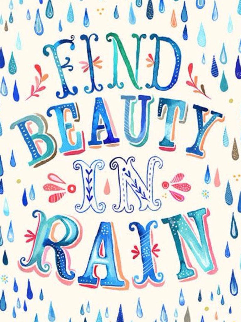 Today is another rainy day. This is the perfect quote for today! It cheered me right up. 