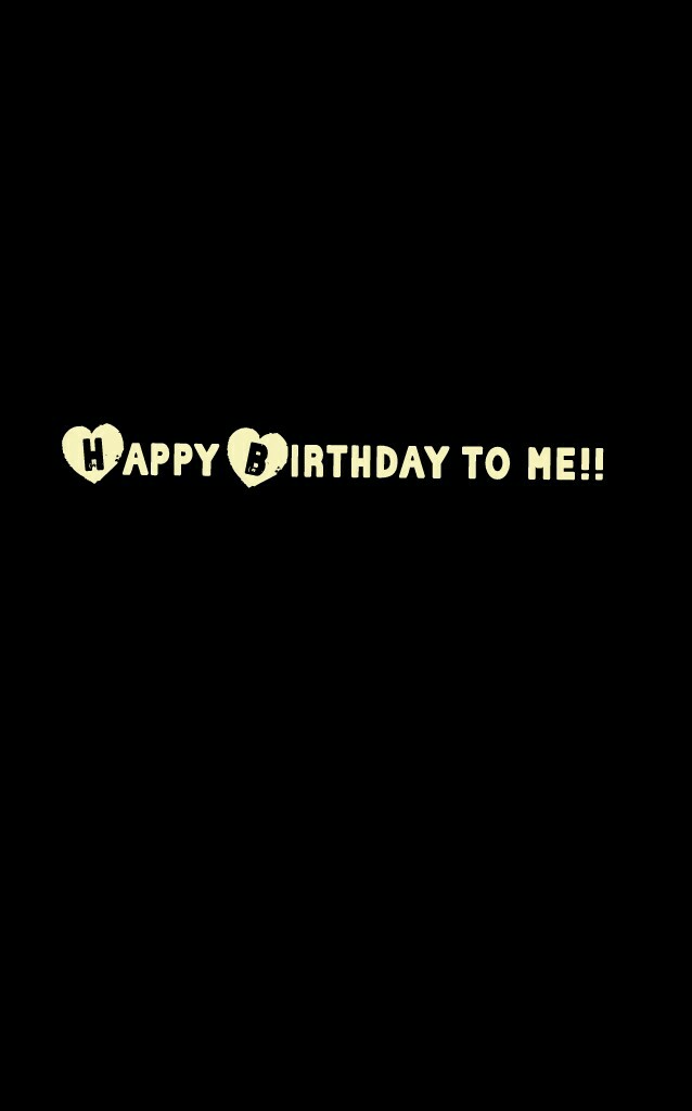 Happy Birthday to me!! 