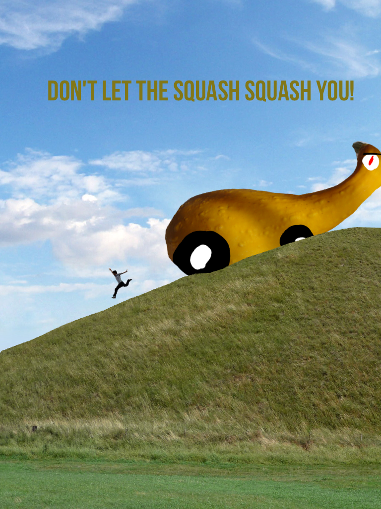 Don't let the squash squash you!