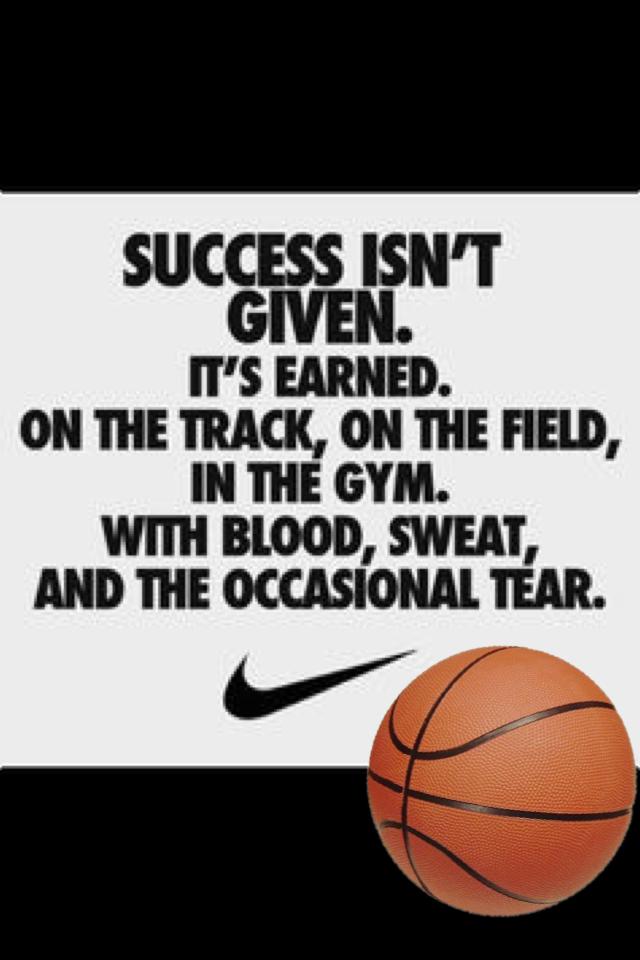Succes isn't given. It's earned. On the trac,on the field,in the gym. With blood,sweat,and the occasional tear.