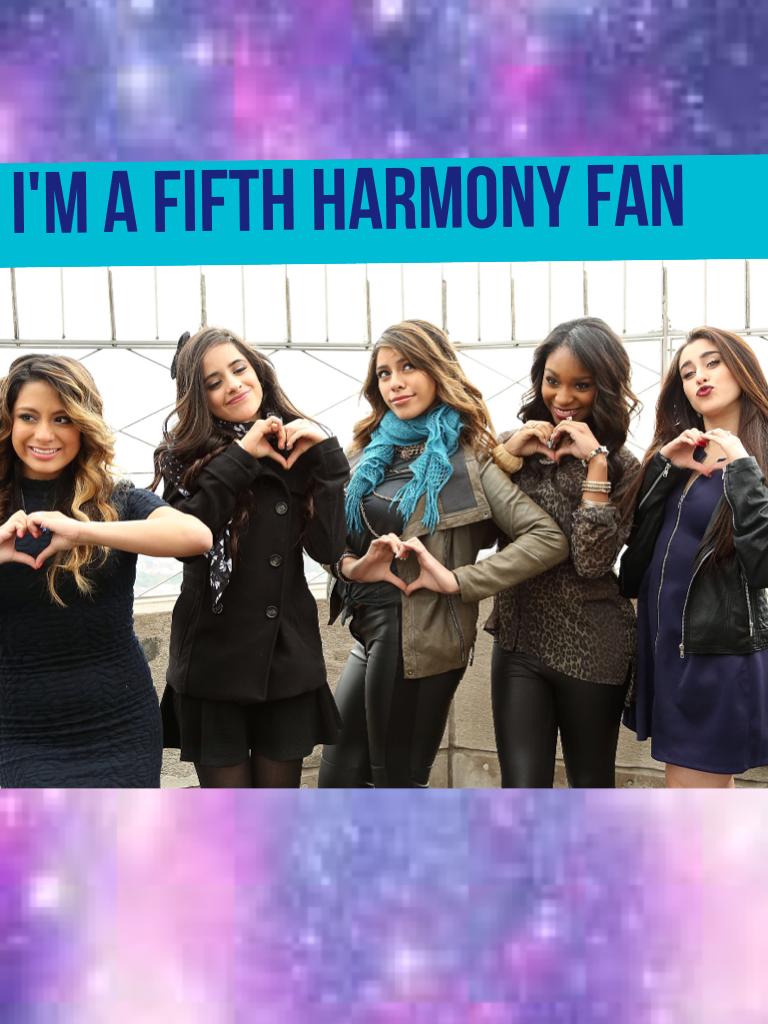 I'm a Fifth Harmony fan