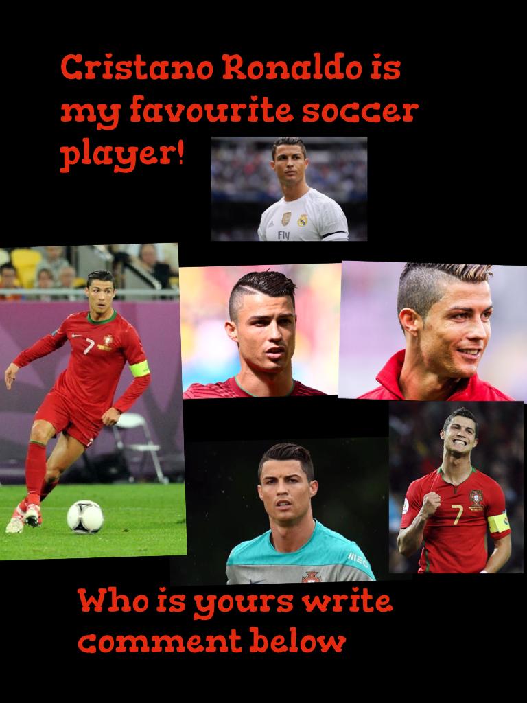 Cristano Ronaldo is my favourite soccer player!