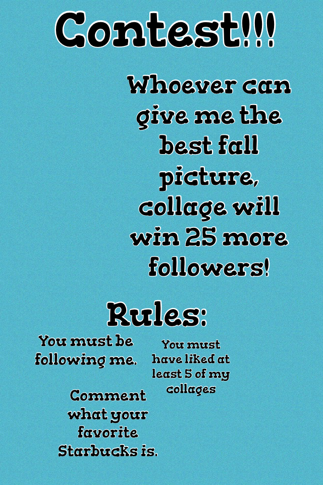 Sorry it seems like I have a lot of rules it's just that I'm getting you more followers so it has to be a harder contest. Love you guys! Bye! 