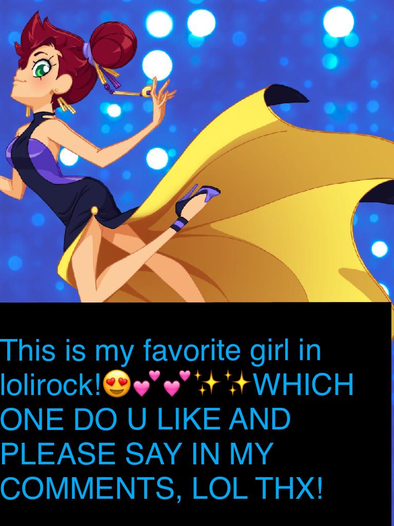 This is my favorite girl in lolirock!😍💕💕✨✨WHICH ONE DO U LIKE AND PLEASE SAY IN MY COMMENTS, LOL THX!