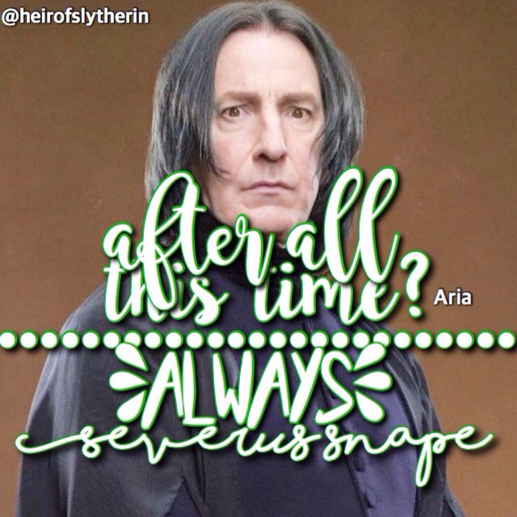 Snape my mannnn😂🍁Ik I said I'd post a Harry one next but it deleted 😴❤️How has your day been 😭
Aria🌷