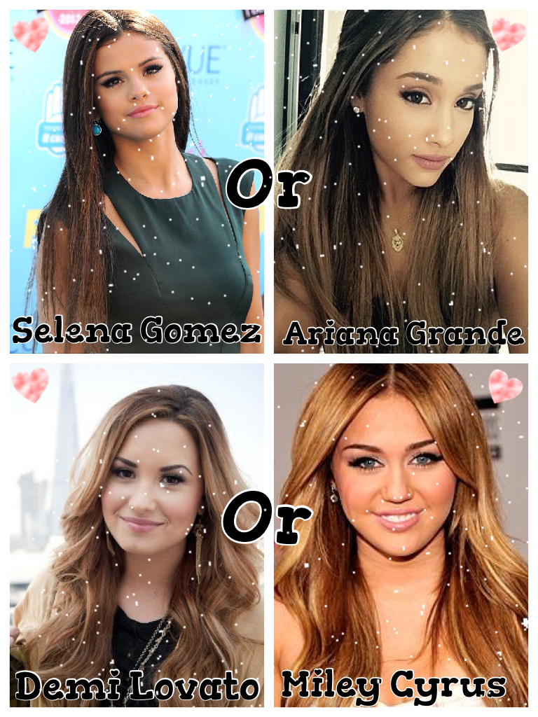 Who's Your Favorite Selena Gomez,Ariana Grande,Demi Lovato, Or Miley Cyrus!!
