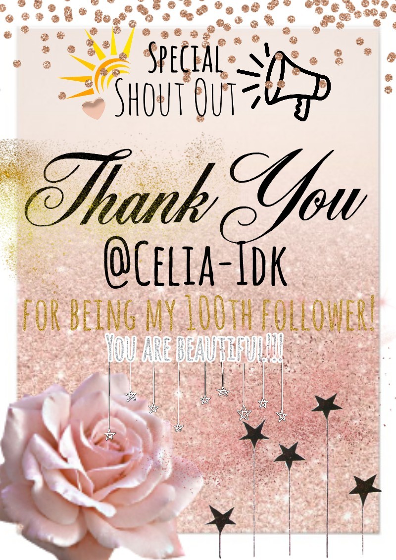 Special Shootout to @Celia-Idk
Thank You So Much For Being My 100th Follower!!!!
Xx_DayDreams_xX
