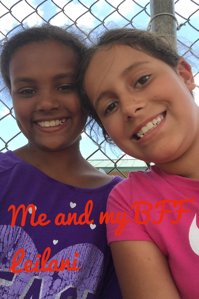 Me and my BFF Leilani 