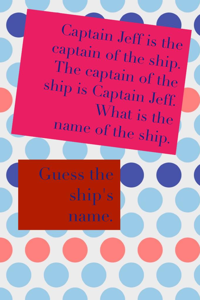 Guess the ship's name.
