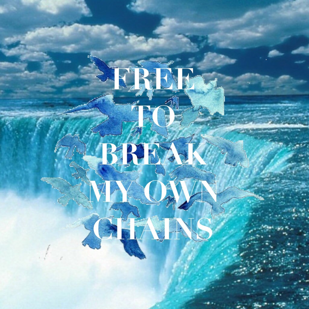 FREE TO BREAK MY OWN CHAINS