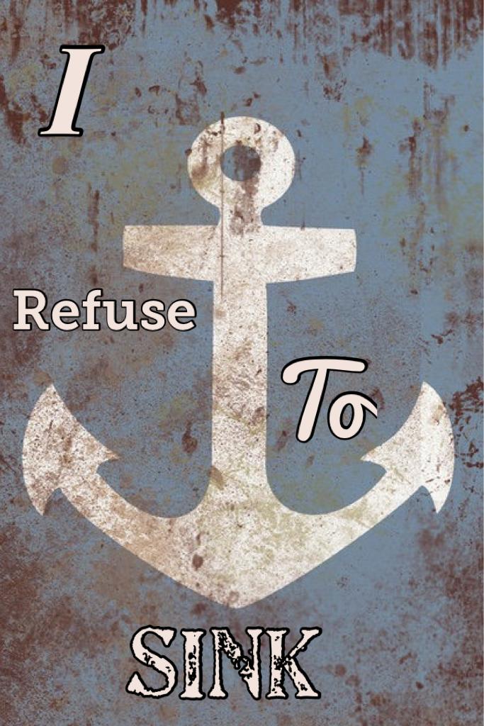I  refuse to sink