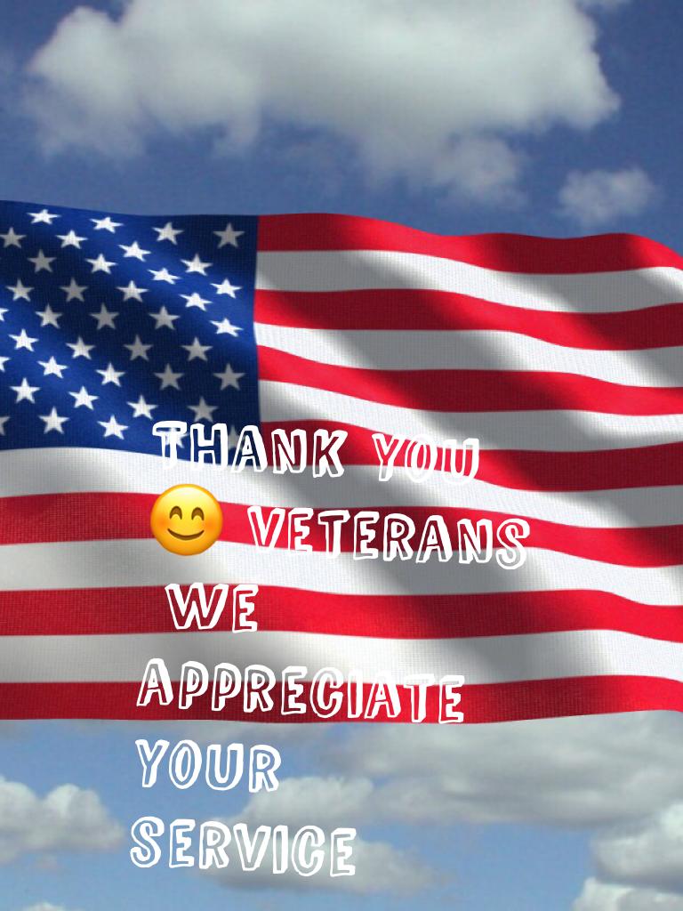 Thank you 😊 veterans
 we appreciate your service 