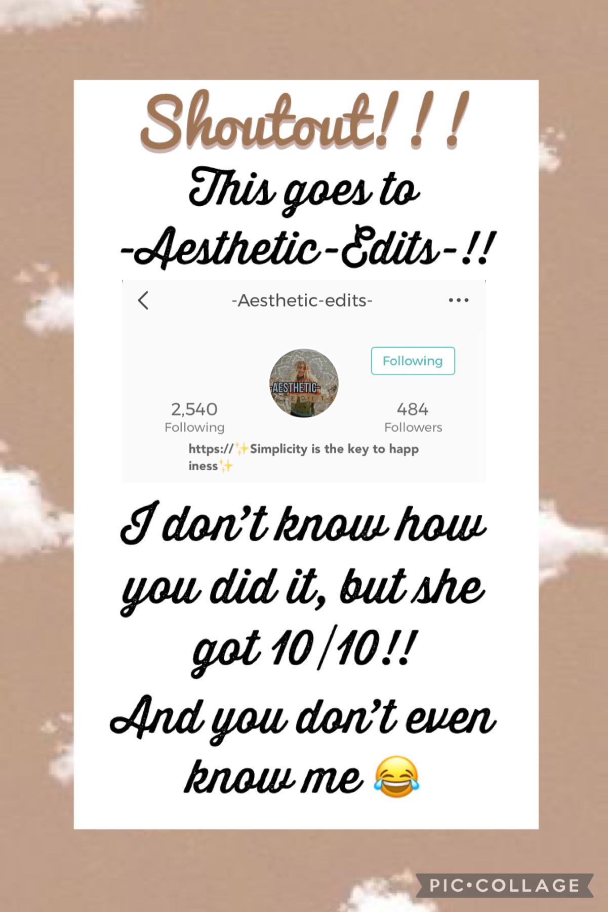 ☁️Shoutout☁️
This shoutout goes to -Aesthetic-Edits-!!! She got a 10/10 on my buddy meter quiz!! LIKE WHAT?! You don’t even know me 😂 Havw a blessed day!! And sorry if I post a lot today, I’m trying to catch up 😅