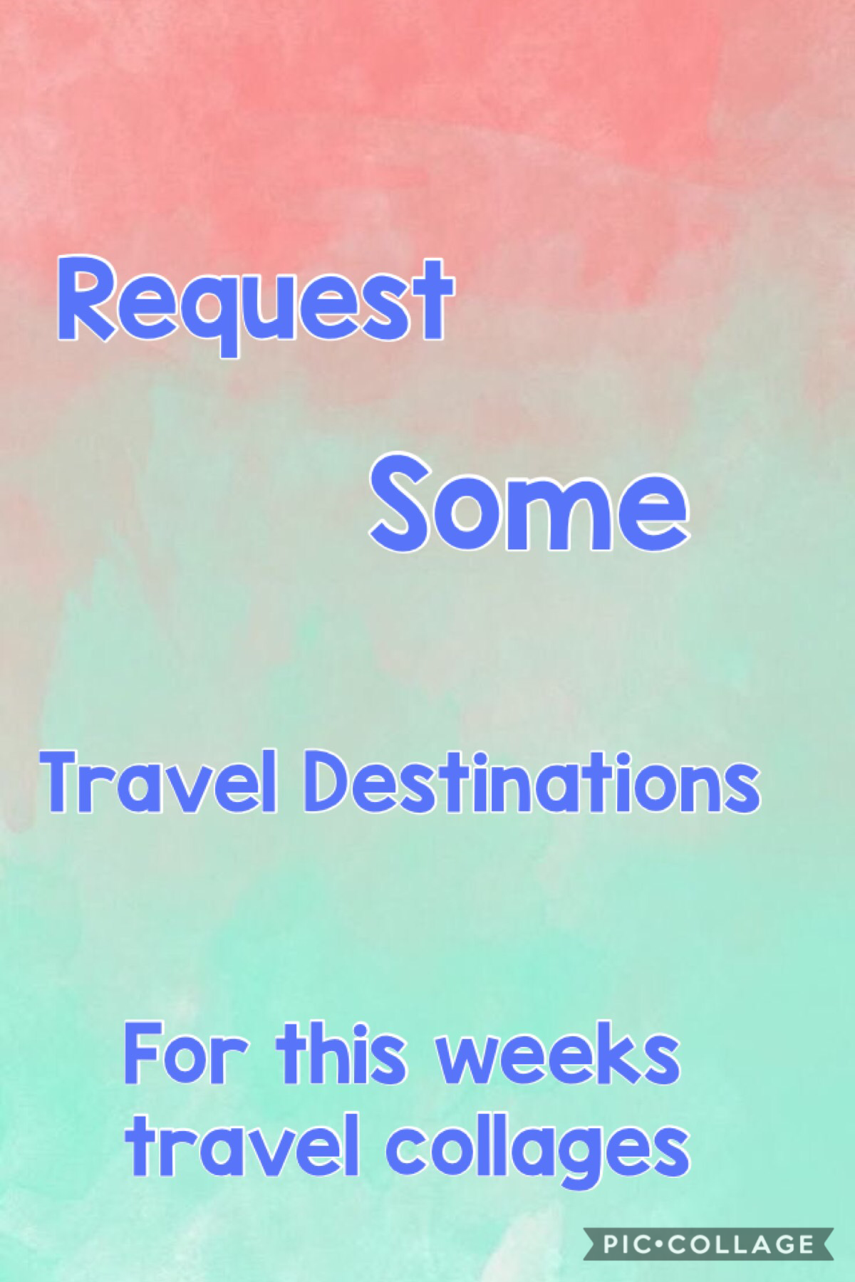 Request some travel destinations for this weeks collages