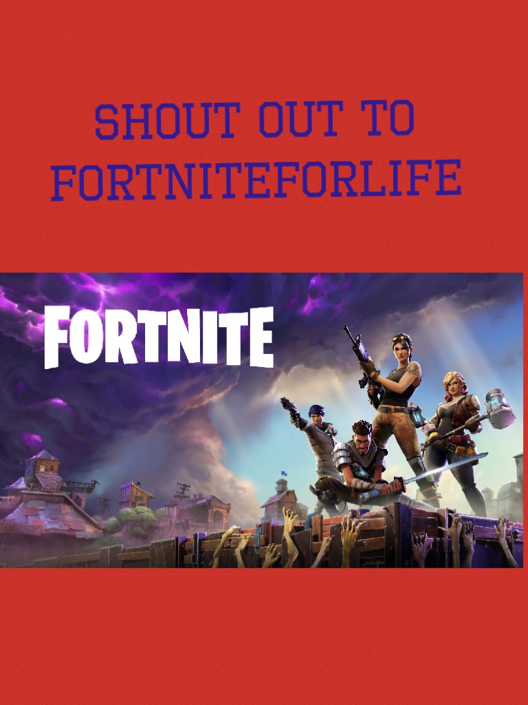 Shout out to FORTNITEFORLIFE