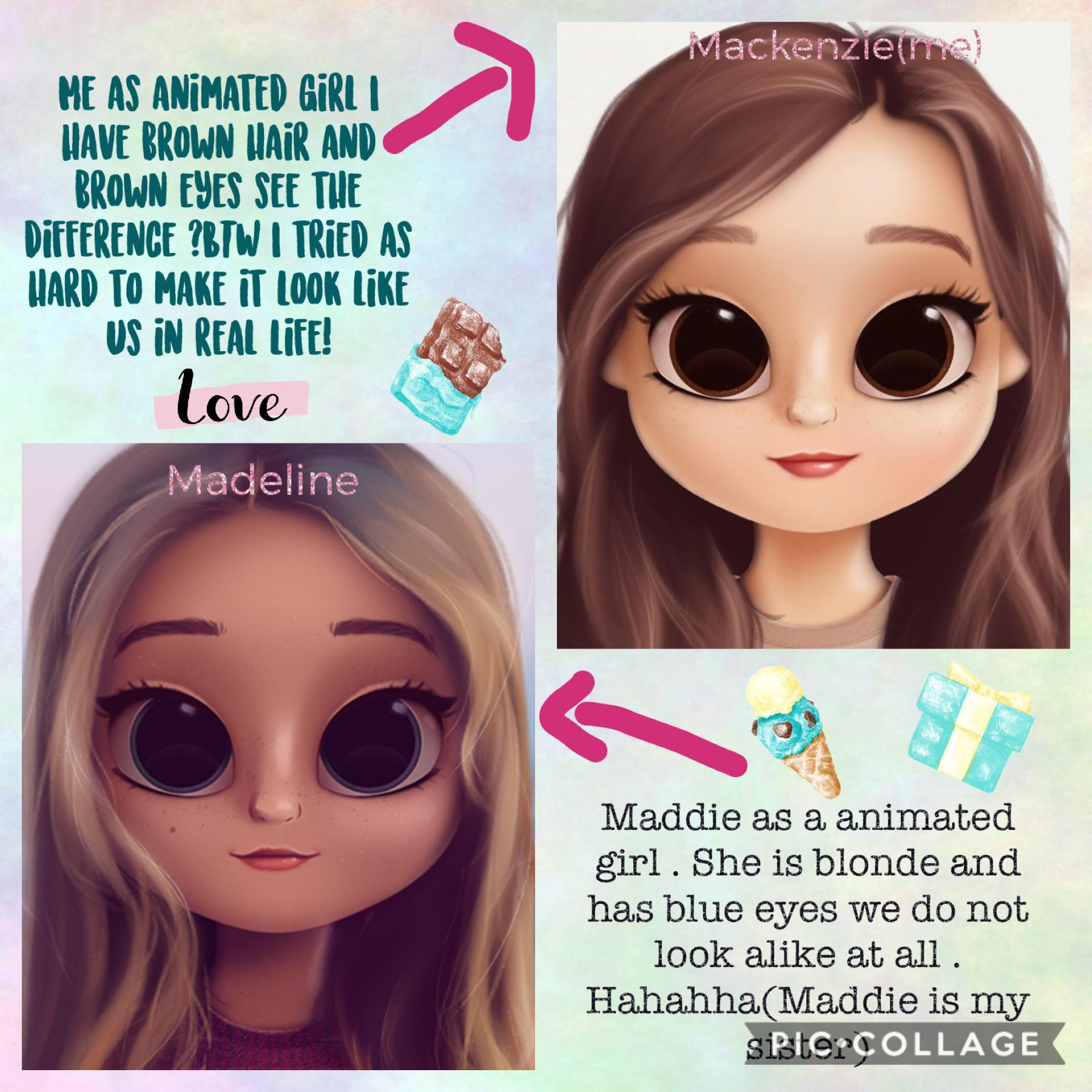 Me and my sister as dolls(tried to make it as close to us in real life)😻😄🤩😄😄😻