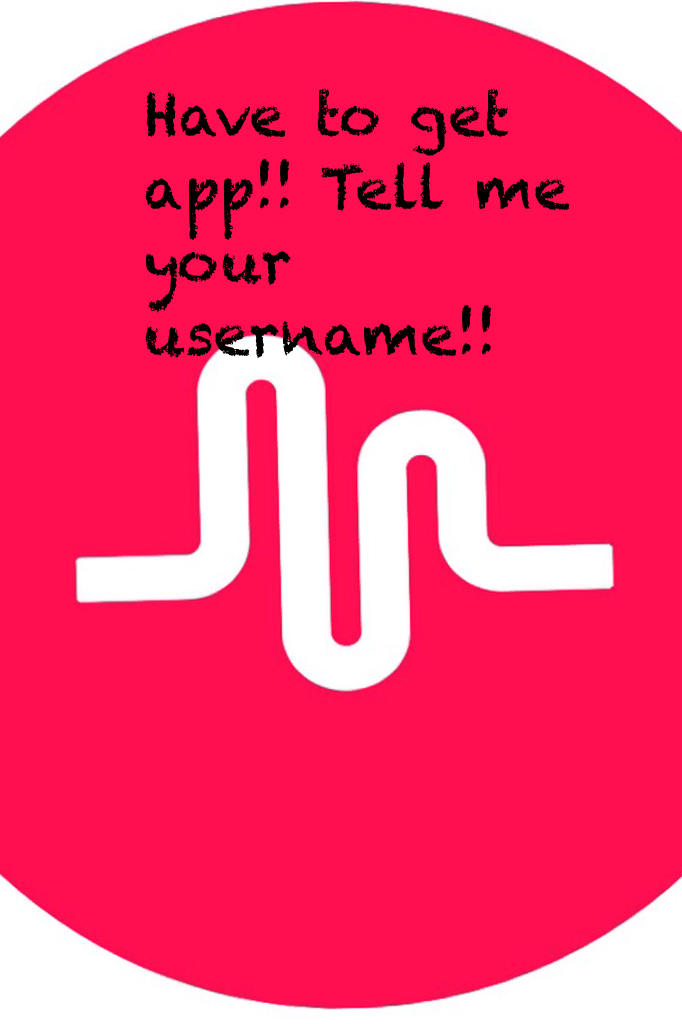 Tell me your username for music.ly