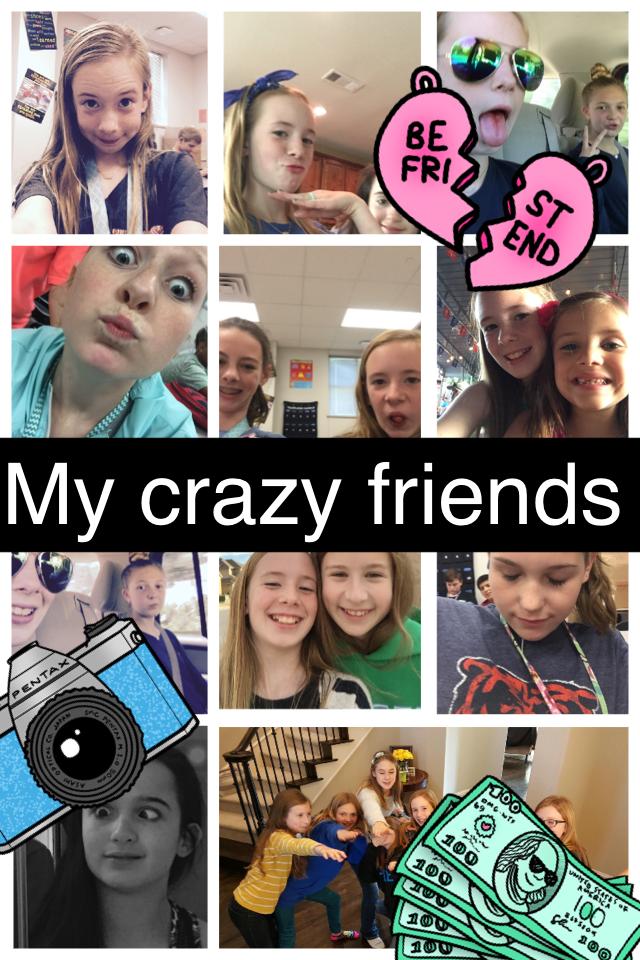 Friends are truly amazing!!! Sometimes they can get a little crazy but who cares!?😂😂😂😂
