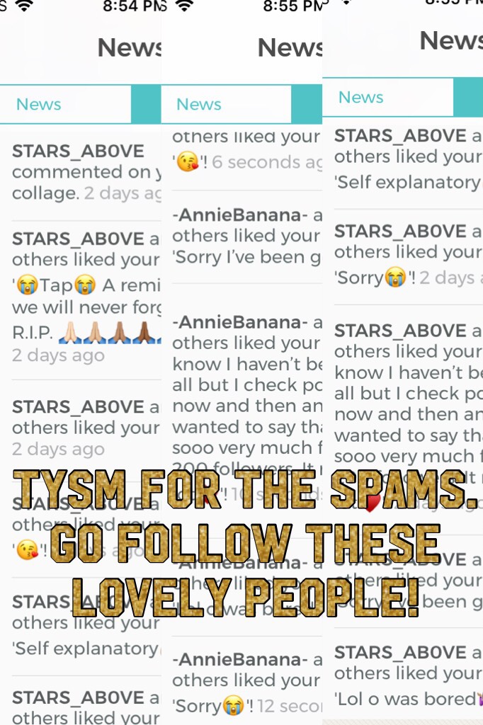 TYSM FOR THE SPAMS. GO FOLLOW THESE LOVELY PEOPLE!