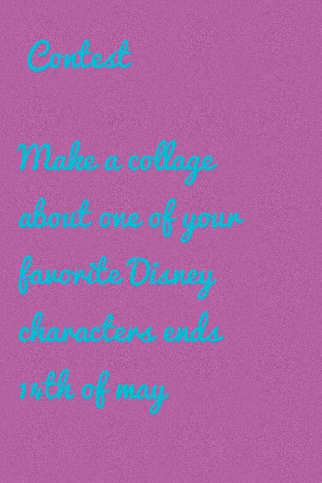 Make a collage about one of your favorite Disney characters ends 14th of may