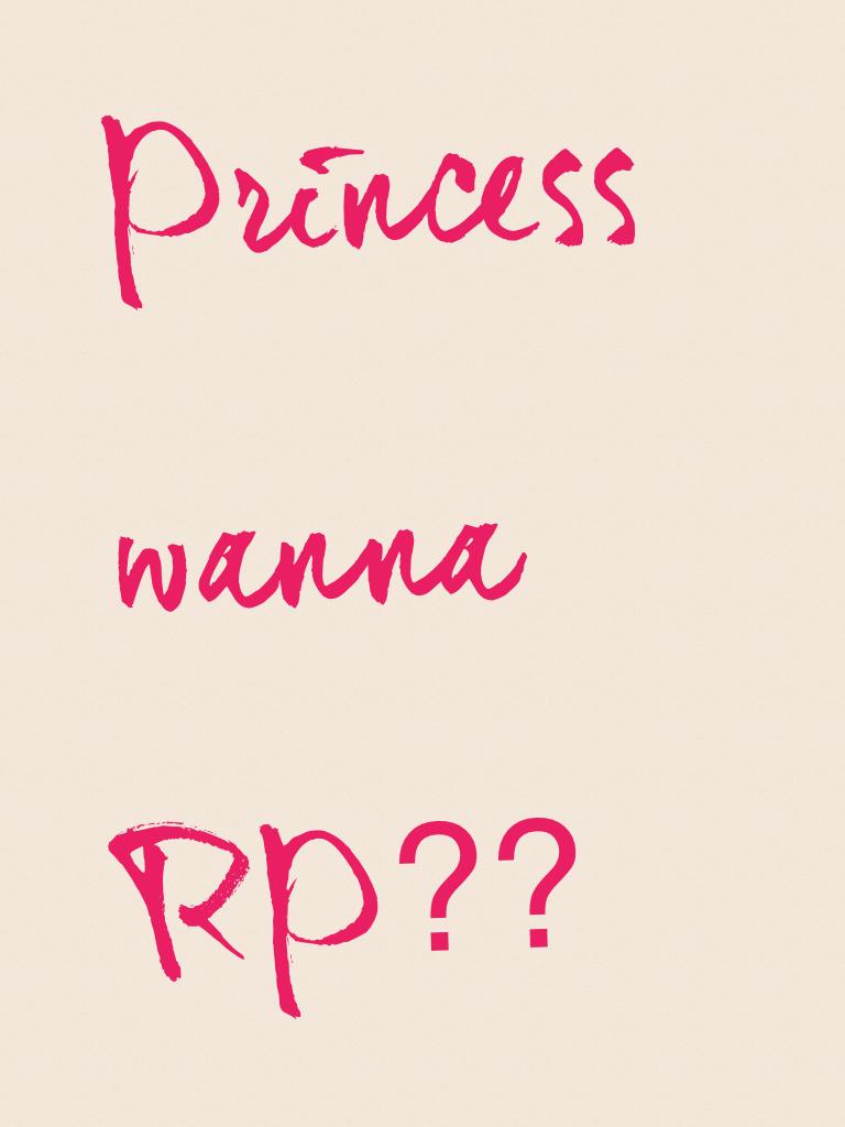 Princess wanna RP??