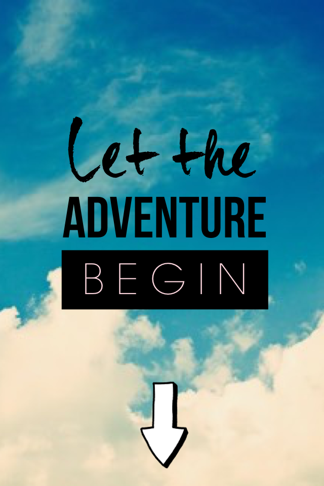 Let the adventure begin 😀