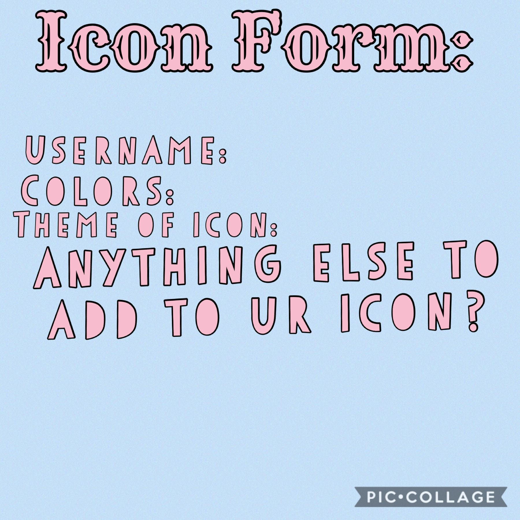 Here’s the icon form! I will do ur icons as soon as I can!