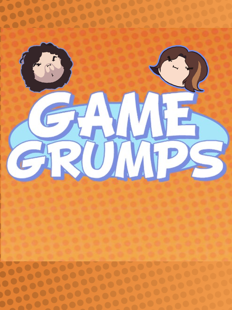 AND WERE THE GAME GRUMPS