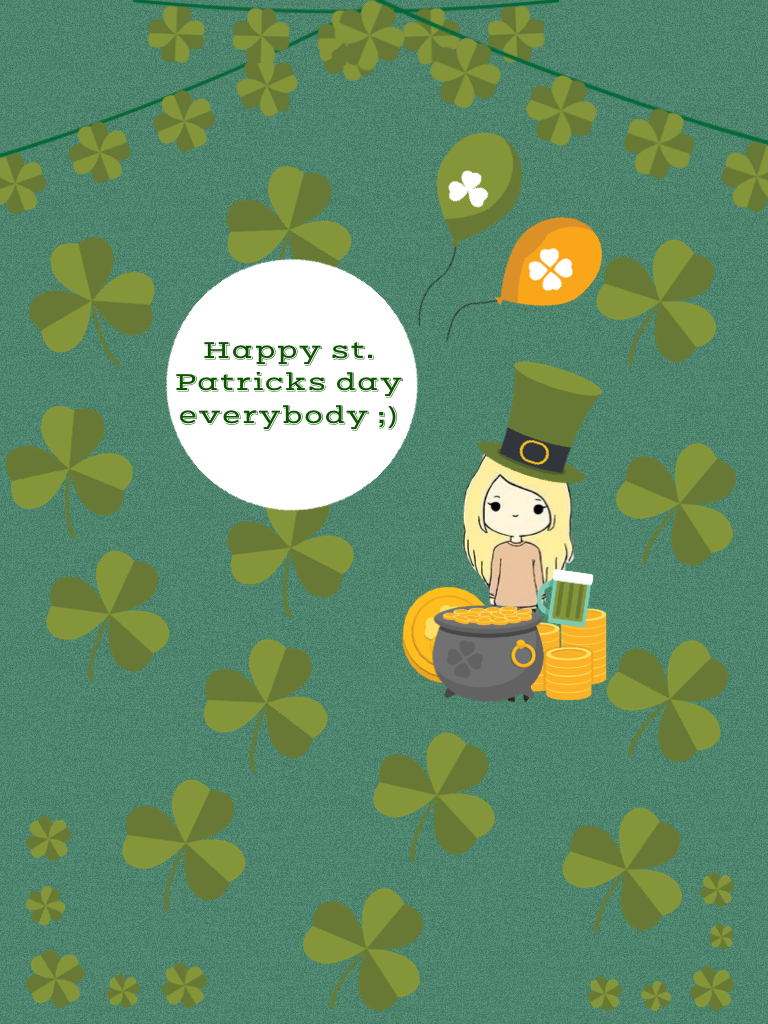 Happy st. Patricks day everybody ;)