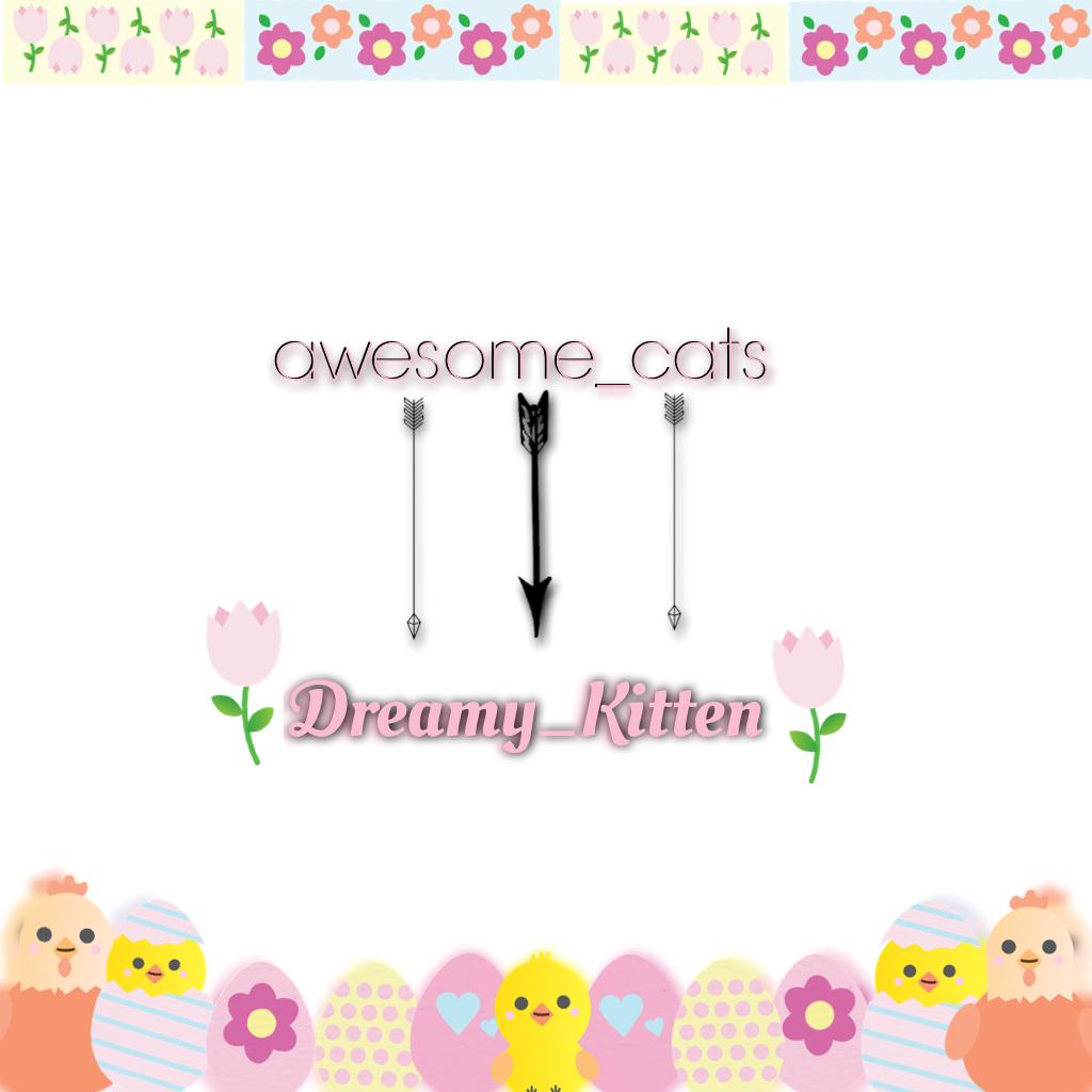 Taaaaaaaappppp!!!😄
First of all, credit to @Inspiration_ideas_in_Paris for the new username!
I'll still use the other suggestions when i change my user again! 
Contest next!😊😱💖
Check comments!
Part three of the celebratory series
4/23/17 ~~Dreamy_Kitten 
