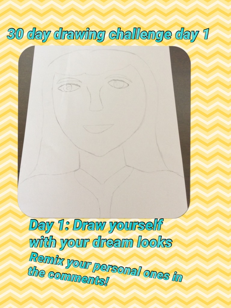 Day 1: Draw yourself with your dream looks