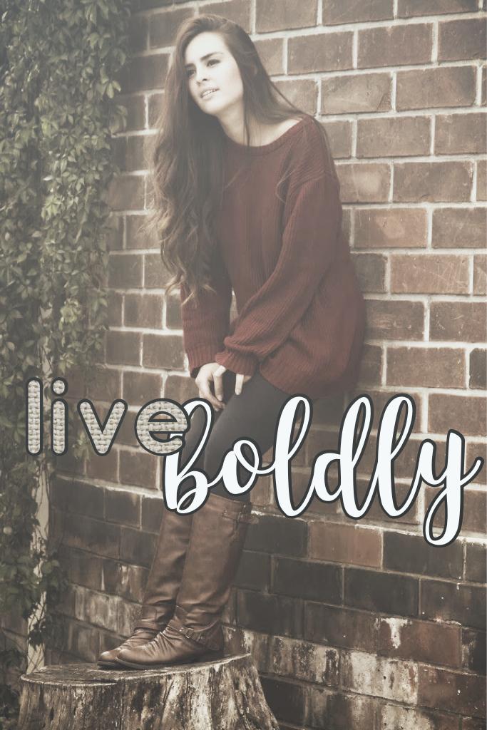 live boldly