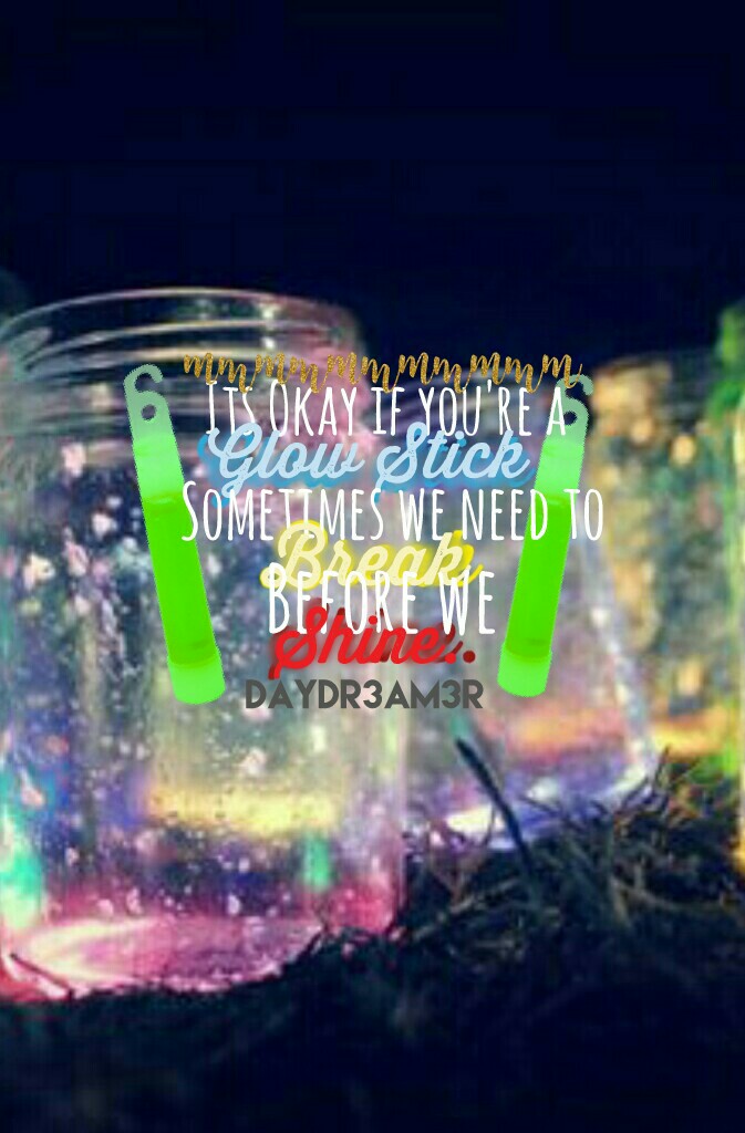 🎉Tap🎉
Cute quote, right? I give you permission to use the QUOTE ONLY THAT. 
QOTD: Favorite TV show? 
AOTD: Fuller House 
Tags: glow stick, glow stick PNG, PC only, DAYDR3AM3R