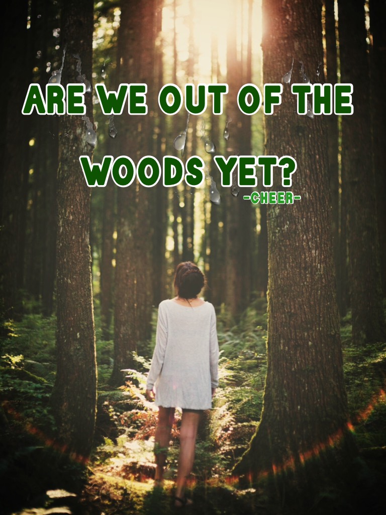 are we out of the woods yet? pics by -SUN_L1GHT-
Last post for today!
