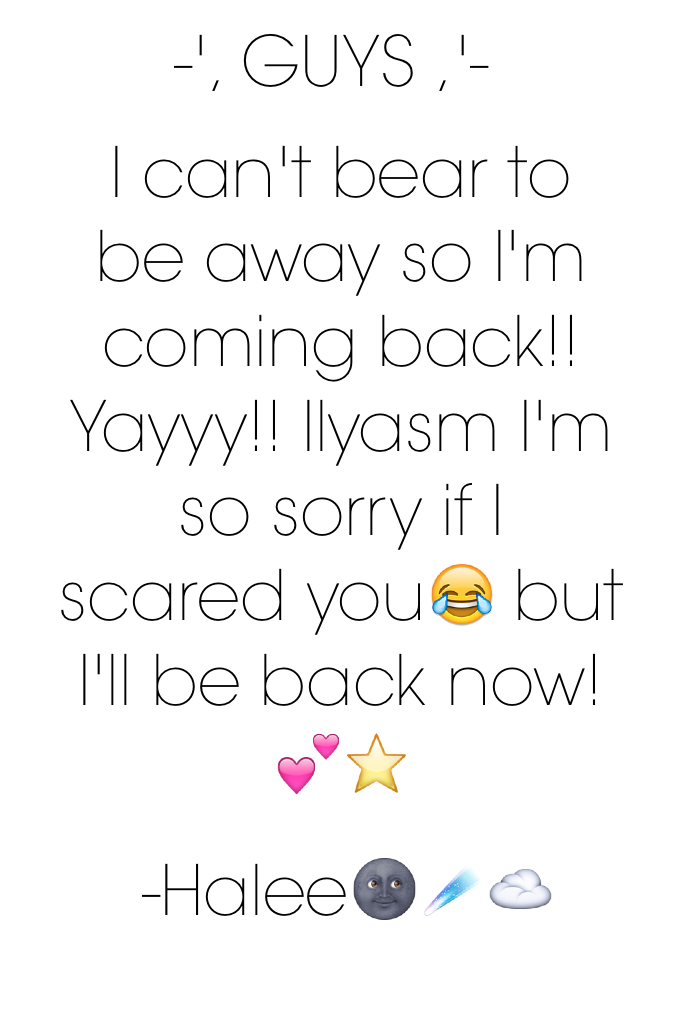 🍪🎈//CLICKY\\🎈🍪

I'm so sorry guys!!😭😭 I never meant to really leave, I just thought I needed a break, but when I started crying last night I realized I can't leave you guys! Ily all so so much!💕
-Halee🍥🎉🙃